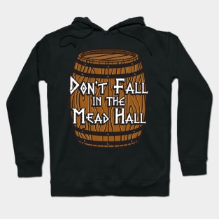 Don't Fall in the Mead Hall (alternate) Hoodie